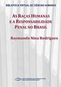 Ler As raças humanas e a responsabilidade penal no Brasil, do autor Raymundo Nina Rodrigues