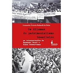 Os Dilemas do Patrimonialismo Brasileiro: as Interpretações de Raymundo Faoro e Simon Schwartzman, do autor Leonardo Octavio Belinelli de Brito