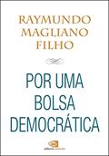 Ler Por uma bolsa democrática, do autor Raymundo Magliano Filho