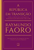 Ler A República em transição: Poder e direito no cotidiano da democratização brasileira (1982 a 1988), do autor Raymundo Faoro; Joaquim Falcão; Paulo Augusto Franco