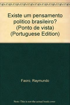 Existe Um Pensamento Politico Brasileiro? (Ponto De Vista) (Portuguese Edition), do autor Raymundo Faoro