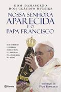 Ler Nossa Senhora Aparecida e o Papa Francisco, do autor Raymundo Damasceno Assis; Cláudio Hummes