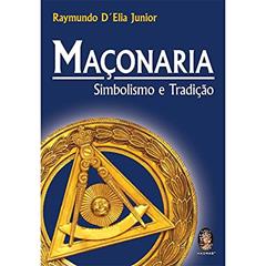 Maçonaria. Simbolismo E Tradicao, do autor Raymundo D'Elia Junior