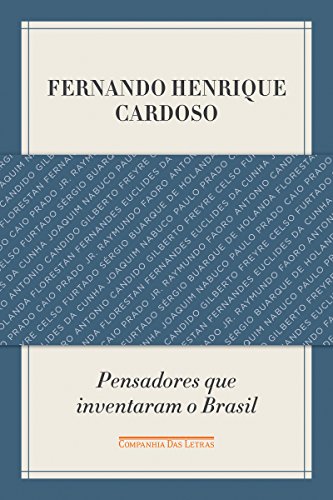 Ler Pensadores que inventaram o Brasil, do autor Fernando Henrique Cardoso