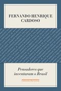 Ler Pensadores que inventaram o Brasil, do autor Fernando Henrique Cardoso
