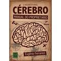 Ler O Insubstituível Cérebro. Manual do Proprietário, do autor Eugenio Ferrarezi Ler O Insubstituível Cérebro. Manual do Proprietário, do autor Eugenio Ferrarezi