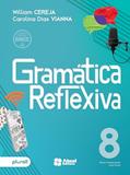 Ler GRAMÁTICA REFLEXIVA - 8º ANO, do autor CAROLINA ASSIS DIAS WILLIAM ROBERTO; VIANNA