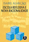 Ler Escola Reflexiva e Nova Racionalidade, do autor Isabel Alarcão