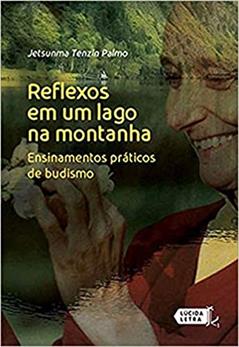Reflexos em Um Lago na Montanha. Ensinamentos Práticos de Budismo, do autor Jetsunma Tenzin Palmo