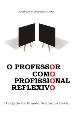 O professor como profissional reflexivo, do autor Robinson Nelson Dos Santos