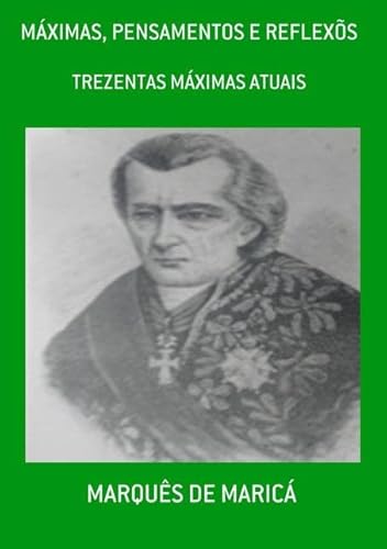 Ler Maximas, Pensamentos e Reflexos, do autor Marquês De Maricá Ler Maximas, Pensamentos e Reflexos, do autor Marquês De Maricá