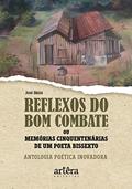 Ler Reflexos do bom combate ou memórias cinquentenárias de um poeta bissexto: antologia poética inovadora, do autor José Maia Ler Reflexos do bom combate ou memórias cinquentenárias de um poeta bissexto: antologia poética inovadora, do autor José Maia