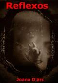 Ler Reflexos, do autor Joana D'arc