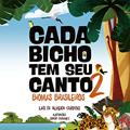 Ler Cada bicho tem seu canto - 2 - Biomas brasileiros, do autor Laís de Almeida Cardoso Ler Cada bicho tem seu canto - 2 - Biomas brasileiros, do autor Laís de Almeida Cardoso