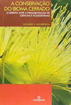 A Conservação do Bioma Cerrado, do autor Luciano J. Alvarenga