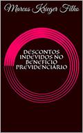 Ler DESCONTOS INDEVIDOS NO BENEFÍCIO PREVIDENCIÁRIO, do autor Marcos Krieger Filho
