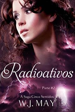 Radioativos - Parte 2, do autor W.J. May