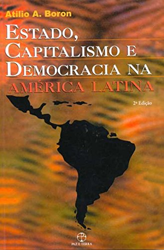 Ler Estado, Capitalismo e Democracia na América Latina, do autor Atilio A. Boron Ler Estado, Capitalismo e Democracia na América Latina, do autor Atilio A. Boron
