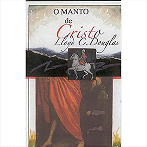 Ler O Manto de Cristo, do autor Lloyd C. Douglas
