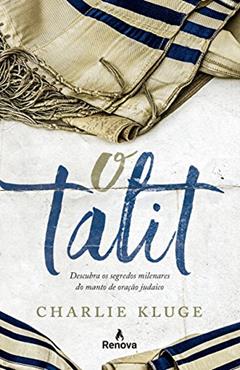 O Talit: Descubra os segredos milenares do manto de oração judaico, do autor Charlie Kluge