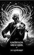 Ler A MÚSICA DE ERICH ZANN: H. P. Lovecraft, do autor H. P. Lovecraft