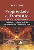 Ler Propriedade E Domínio: A Teoria Da Autonomia: Titularidades E Direitos Reais Nos Fractais Do Direito Civil-constitucional, do autor Ricardo Aronne; Simone Tassinari Cardoso Ler Propriedade E Domínio: A Teoria Da Autonomia: Titularidades E Direitos Reais Nos Fractais Do Direito Civil-constitucional, do autor Ricardo Aronne; Simone Tassinari Cardoso