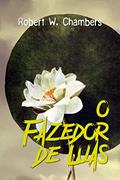 Ler O fazedor de luas, do autor Robert W. Chambers