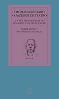 Ler Thomas Bernhard: o fazedor de teatro: e a sua dramaturgia do discurso e da provocação: 36, do autor Samir Signeu