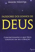 Fazedores Dos Sonhos De Deus, do autor Manoel Valentim