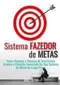 Ler Sistema Fazedor De Metas: Como Alcançar O Sucesso De Uma Forma Simples E Eficiente Investindo No Seu Sistema De Metas De Longo Prazo, do autor John Collins Ler Sistema Fazedor De Metas: Como Alcançar O Sucesso De Uma Forma Simples E Eficiente Investindo No Seu Sistema De Metas De Longo Prazo, do autor John Collins