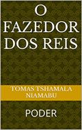 Ler O FAZEDOR DOS REIS: PODER, do autor TOMAS TSHAMALA NIAMABU Ler O FAZEDOR DOS REIS: PODER, do autor TOMAS TSHAMALA NIAMABU
