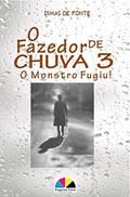 Ler O Fazedor de Chuva 3: O Monstro Fugiu!, do autor Dimas de Fonte Silva