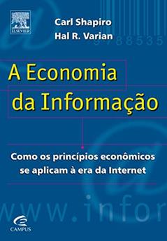 A Economia da Informação, do autor Carl Shapiro^Hal R. Varian