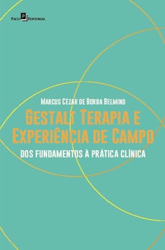 Ler Gestalt Terapia e Experiência de Campo: dos Fundamentos à Prática Clínica, do autor Marcus Cézar de Borba Belmino