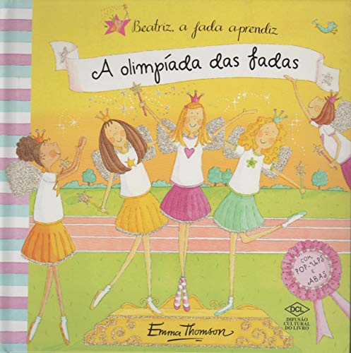 Ler Beatriz, a Fada Aprendiz. A Olimpíada das Fadas. Com Pop-Ups e Abas, do autor Emma Thomson