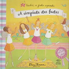 Beatriz, a Fada Aprendiz. A Olimpíada das Fadas. Com Pop-Ups e Abas, do autor Emma Thomson