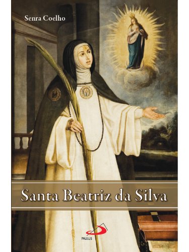 Ler Santa Beatriz da Silva, do autor Francisco Senra Coelho