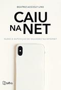 Ler Caiu na net: Nudes e Exposição de Mulheres na Internet, do autor Beatriz Accioly Lins Ler Caiu na net: Nudes e Exposição de Mulheres na Internet, do autor Beatriz Accioly Lins