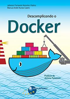 Descomplicando o Docker, do autor Jeferson Fernando Noronha Vitalino; Marcus André Nunes Castro