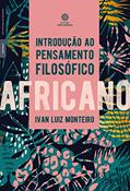 Ler Introdução ao pensamento filosófico africano, do autor Ivan Luiz Monteiro Ler Introdução ao pensamento filosófico africano, do autor Ivan Luiz Monteiro