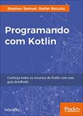 Ler Programando com Kotlin: Conheça todos os recursos de Kotlin com este guia detalhado, do autor Stephen Samuel; Stefan Bocutiu