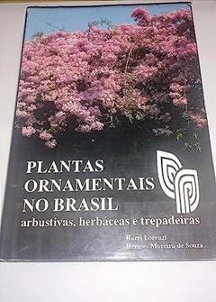 Plantas Ornamentais No Brasil: Arbustivas, Herbaceas E Trepadeiras, do autor Harri Lorenzi / Hermes Moreira de Souza