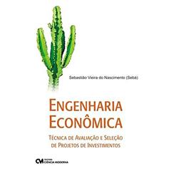 Engenharia Econômica - Técnica de Avaliação e Seleção de Projetos de Investimentos, do autor Nascimento
