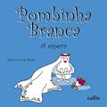 Ler Pombinha Branca: A espera, do autor Ana Luiza De Paula