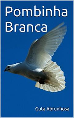 Pombinha Branca, do autor Guta Abrunhosa