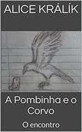 Ler A Pombinha e o Corvo: O encontro, do autor Alice Králík Ler A Pombinha e o Corvo: O encontro, do autor Alice Králík