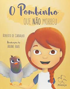 O Pombinho que não Morreu, do autor Roberto De Carvalho
