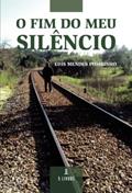 Ler O Fim do Meu Silêncio, do autor Luís Mendes Pombinho