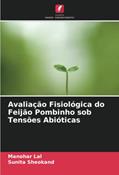 Ler Avaliação Fisiológica do Feijão Pombinho sob Tensões Abióticas, do autor Manohar Lal; Sunita Sheokand