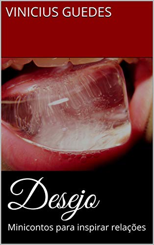 Ler Desejo: Minicontos para inspirar relações, do autor Vinicius Guedes Ler Desejo: Minicontos para inspirar relações, do autor Vinicius Guedes